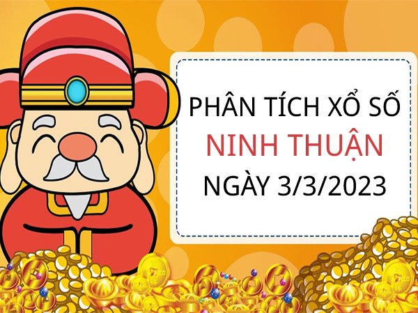 Phân tích xổ số Ninh Thuận ngày 3/3/2023 thứ 6 hôm nay