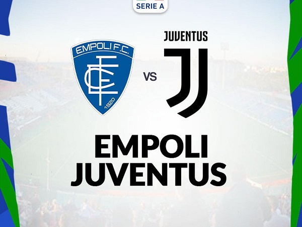 Tip kèo Empoli vs Juventus – 01h45 23/05, VĐQG Italia