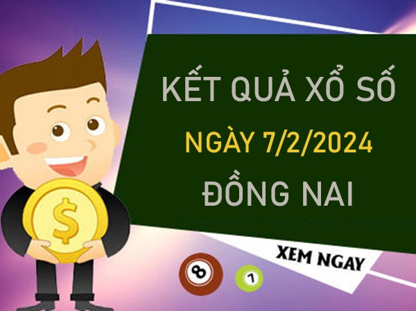 Phân tích XSDNA 7/2/2024 dự đoán bao lô Đồng Nai