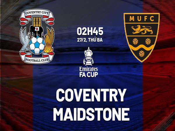 Nhận định Coventry City với Maidstone United, 02h45 ngày 27/2