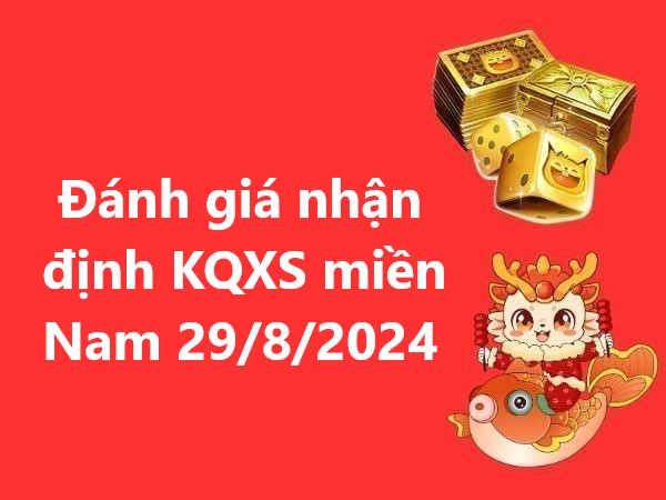 Đánh giá nhận định KQXS miền Nam 29/8/2024