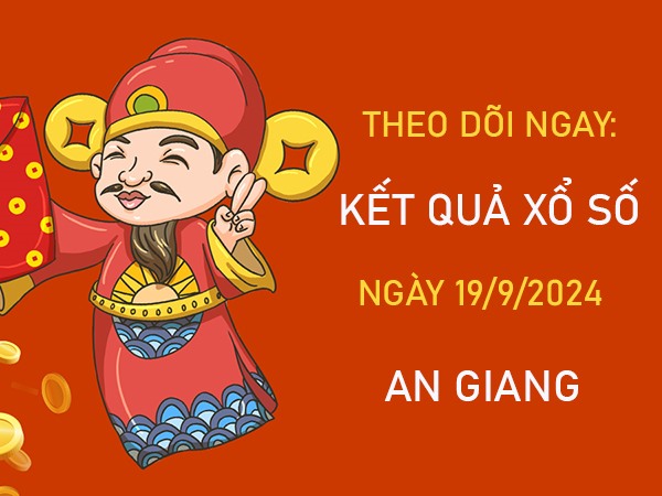 Phân tích XSAG 19/9/2024 chốt số đẹp đài An Giang