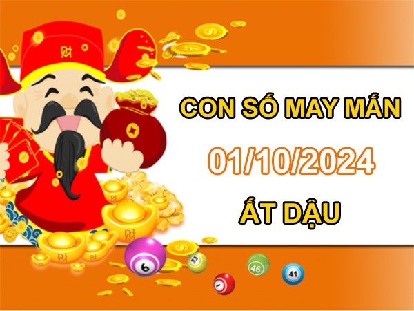 Con số may mắn Ất Dậu 1/10/2024 số bí ẩn vượng tài