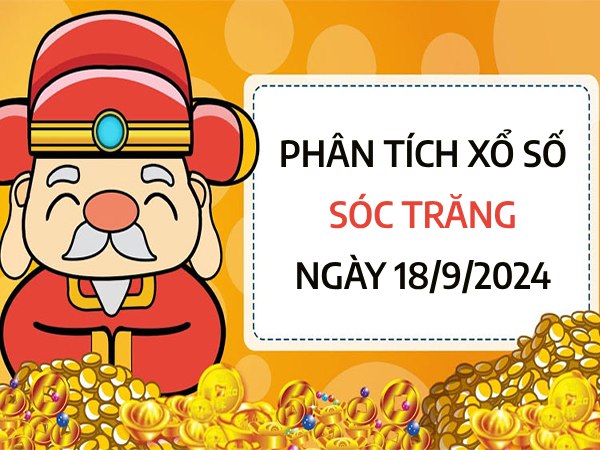 Phân tích xổ số Sóc Trăng ngày 18/9/2024