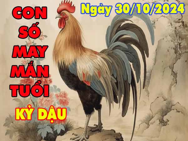 Phân tích con số may mắn tuổi Kỷ Dậu ngày 30/10/2024 thứ 4 hôm nay