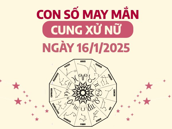 Gặt hái tài lộc cùng con số may mắn Xử Nữ 16/1/2025