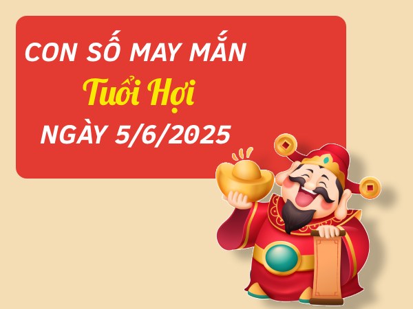 Con số kích hoạt vận may cho tuổi Hợi ngày 5/6/2025